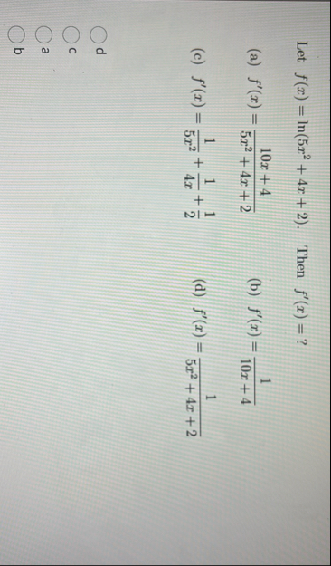 Let f ( x ) = l n ( 5 x 2 4 x 2 ) . Then f ' ( x