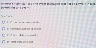 In most circumstances, the event managers will