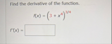 Find the derivative of the function. f ( x ) = (