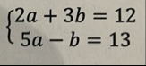Solve with the elimination method: 2 a 3 b = 1 2