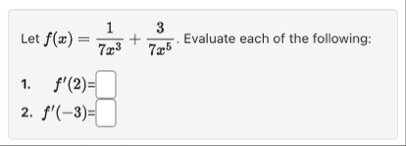 Let f ( x ) = 1 7 x 3 3 7 x 5 . Evaluate each of