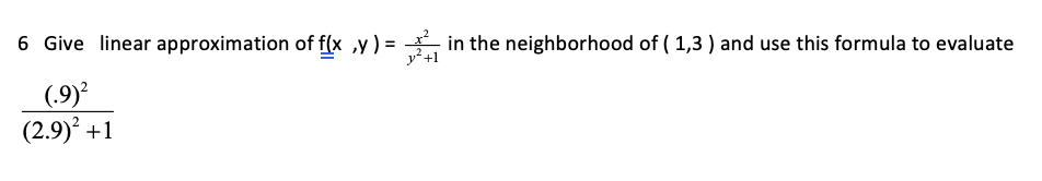 6 Give linear approximation o f i n the