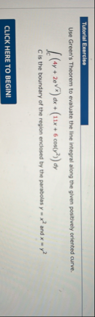 Tutorial Exercise Use Green's Theorem to evaluate