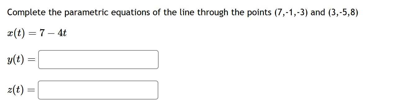 Complete the parametric equations o f the line