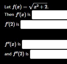 Let f ( x ) = x 2 + 2 2 . Then f ' ( x ) i s f '