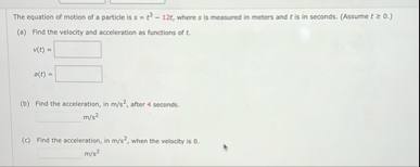 The equation of motion of a particle is s = t 3 -