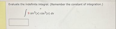 Evaluate the indefinite integral. ( Remember the