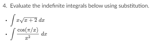 Evaluate the indefinite integrals below using