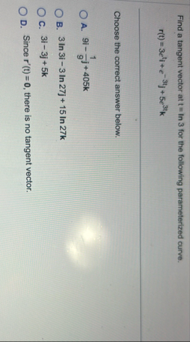 Find a tangent vector att = l n 3 for the