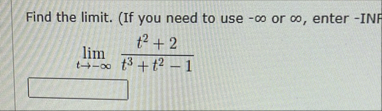 Find the limit . ( If you need to use - or ,