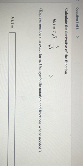 Question 7 of 8 Calculate the derivative of the