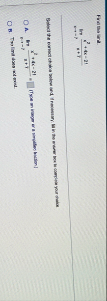 Find the limit . lim x - 7 x 2 4 x - 2 1 x 7