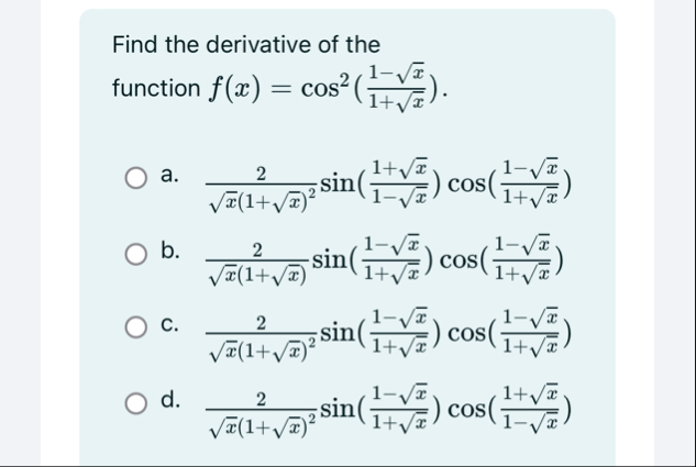 Find the derivative of the function f ( x ) = c o
