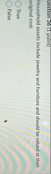 uestion 3 6 ( 1 point ) Household assets include