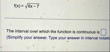 f ( x ) = 6 x - 7 2 The interval over which the