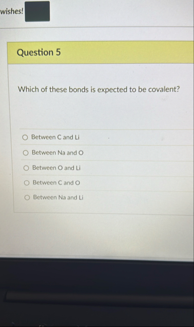 wishes! Question 5 Which of these bonds is