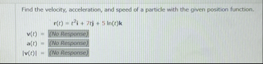 Find the velocity, acceleration, and speed of a