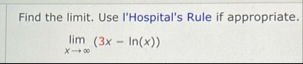 Find the limit . Use l'Hospital's Rule if