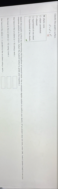 Clasufy the quadric surface. x 2 = x 2 y 2 1 6