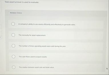 Total asset turnover is used to evaluate: Mutiple