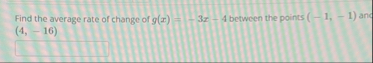Find the average rate of change of g ( x ) = - 3