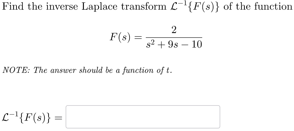 Find the inverse Laplace transform L - 1 { F ( s