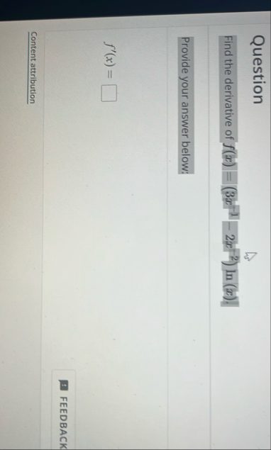 Question Find the derivative of f ( x ) = ( 3 x -