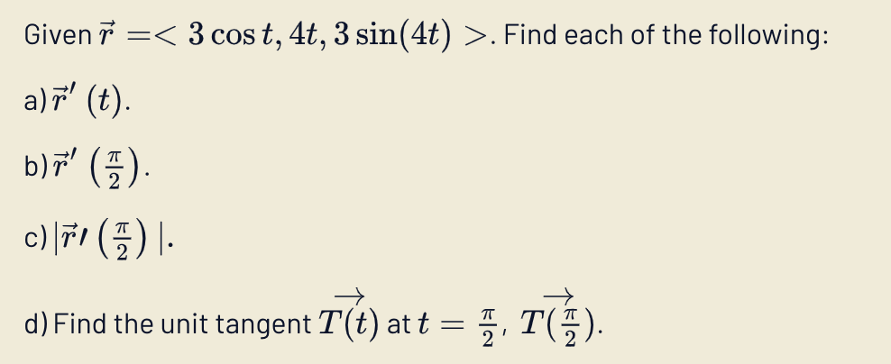 Given vec ( r ) = < 3 c o s t , 4 t , 3 s i n ( 4
