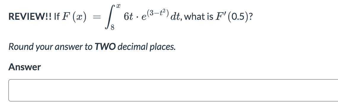 REVIEW!! I f F ( x ) = 8 x 6 t * e ( 3 - t 2 ) d