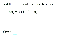 Find the marginal revenue function. R ( x ) = x (