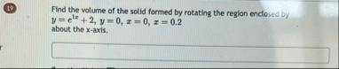 1 9 Find the volume of the solid formed by