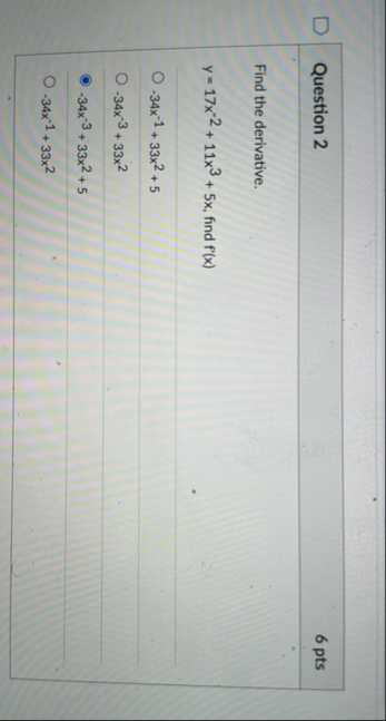 Question 2 6 pts Find the derivative. y = 1 7 x -