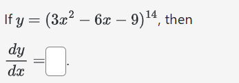 I f y = ( 3 x 2 - 6 x - 9 ) 1 4 , then d y d x =