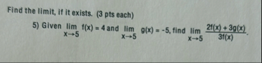 Find the limit , if it exists. ( 3 pts each )