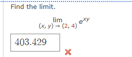 Find the l i m i t . lim ( x , y ) ( 2 , 4 ) e x y
