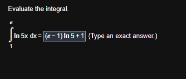 Evaluate the integral. 1 e l n 5 x d x = , ( T y