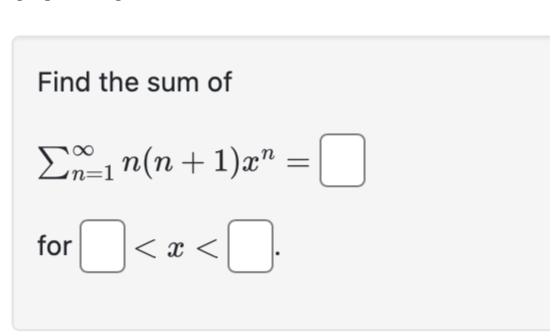 Find the sum o f n = 1 n ( n + 1 ) x n = for