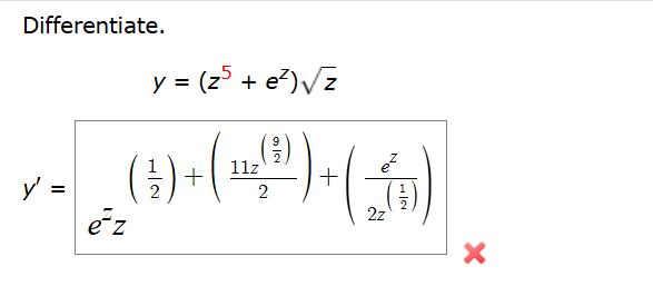 Differentiate. y = ( z 5 + e z ) z 2 y ' = e z z