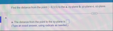 Find the distance from the point ( - 6 , 3 , 5 )
