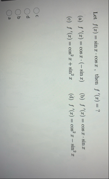 Let f ( x ) = s i n x * c o s x , then f ' ( x )