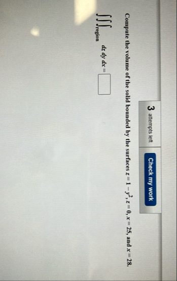 3 attempts left Compute the volume of the solid