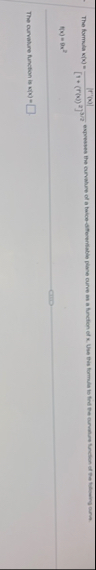 f ( x ) = 0 x 2 The curvalure function is ans )
