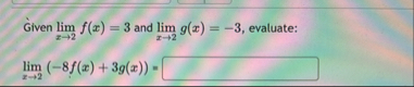Given lim x 2 f ( x ) = 3 and lim x 2 g ( x ) = -