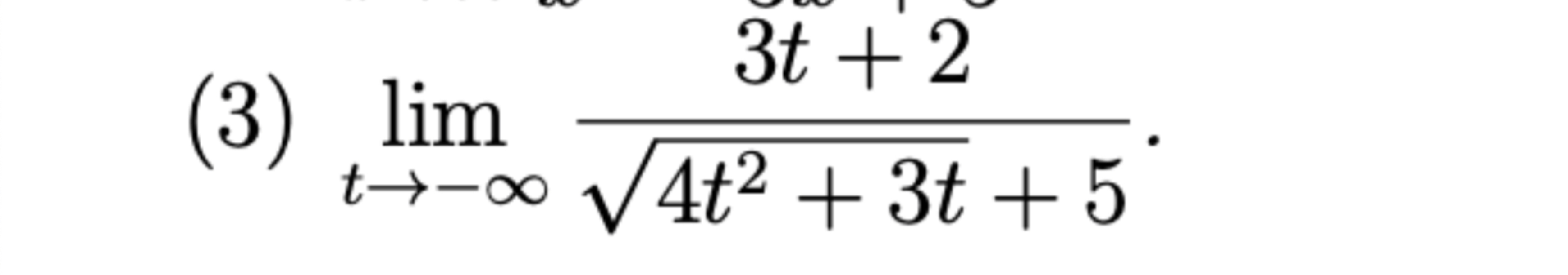 ( 3 ) lim t - 3 t + 2 4 t 2 + 3 t 2 + 5 .