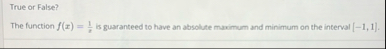 True or False? The function f ( x ) = 1 x is