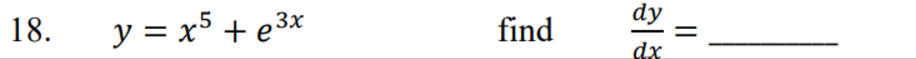 y = x 5 + e 3 x , find , d y d x =