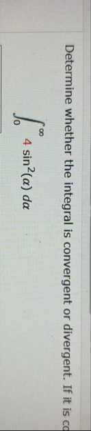 Determine whether the integral is convergent or