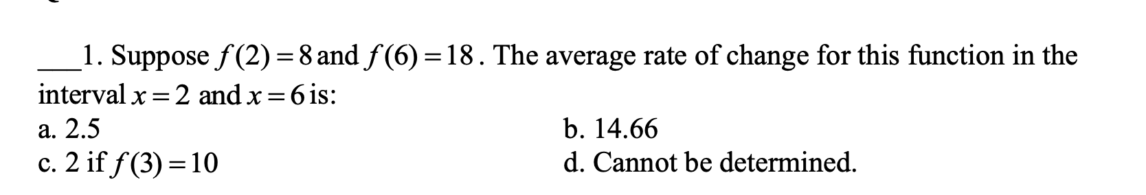 Suppose f ( 2 ) = 8 and f ( 6 ) = 1 8 . The