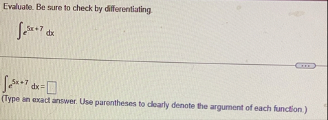 Evaluate. Be sure to check by differentiating. e