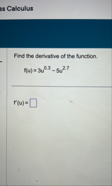 ss Calculus Find the derivative of the function.